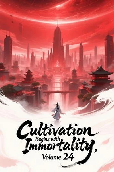 Cultivation Begins with Immortality, Volume 24: Cultivation Begins with Immortality, #24