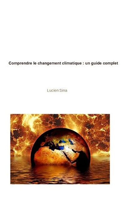 Comprendre le changement climatique: un guide complet