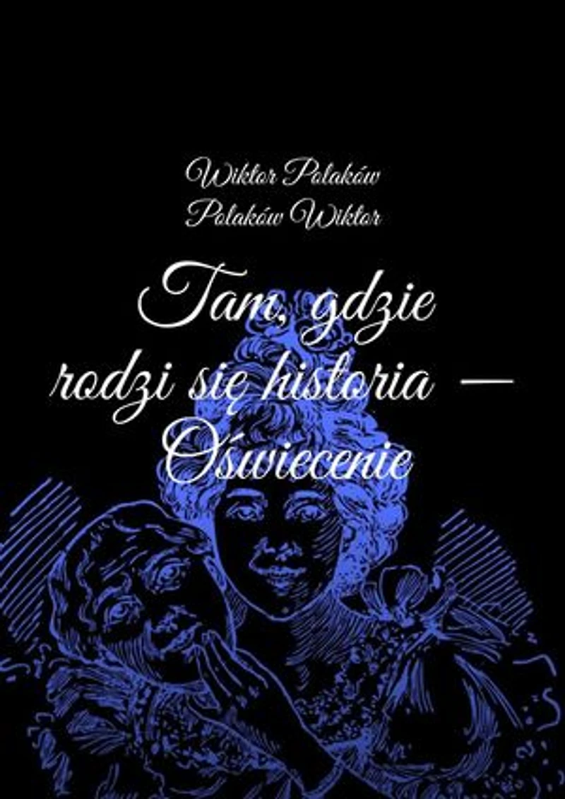 Tam, gdzie rodzi się historia — Oświecenie