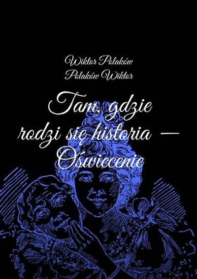 Tam, gdzie rodzi się historia — Oświecenie