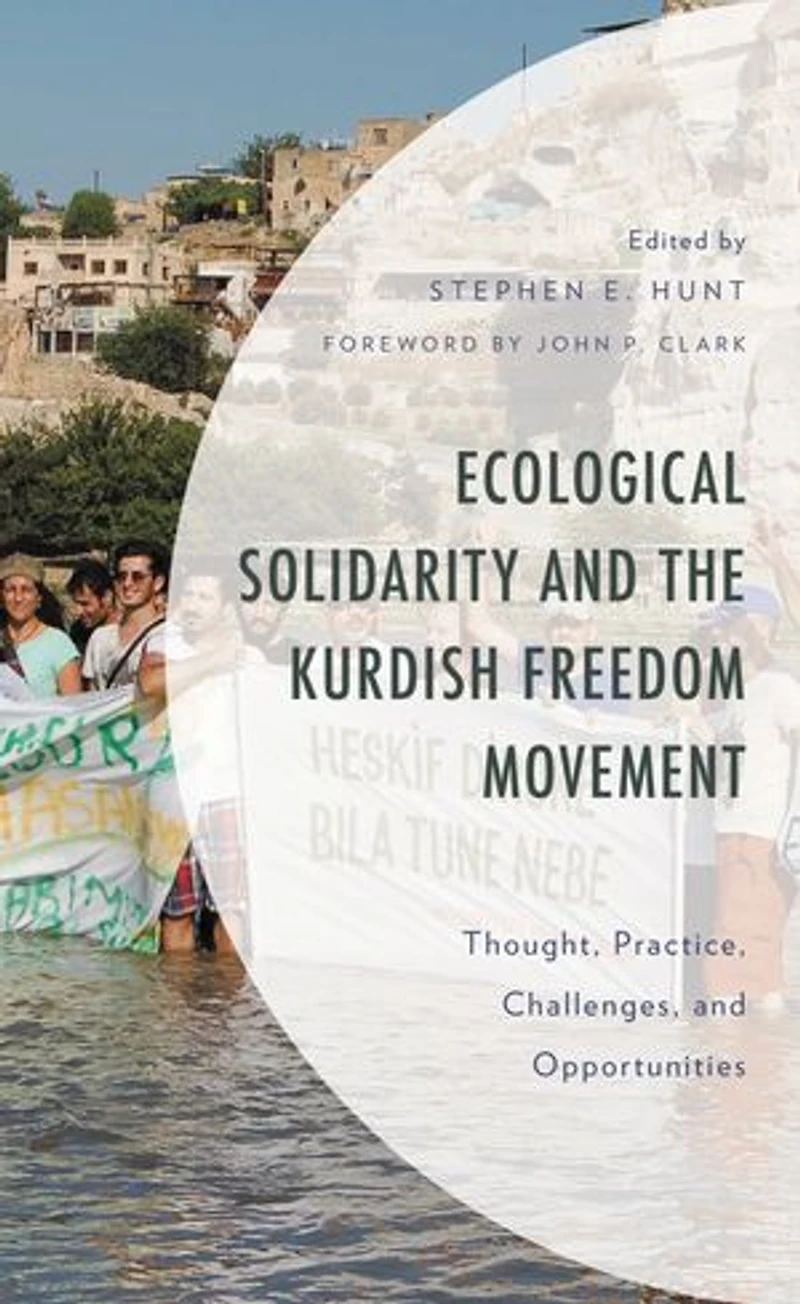 Ecological Solidarity and the Kurdish Freedom Movement: Thought, Practice, Challenges, Opportunities