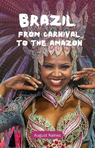 Brazil: From Carnival to the Amazon