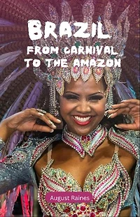 Brazil: From Carnival to the Amazon