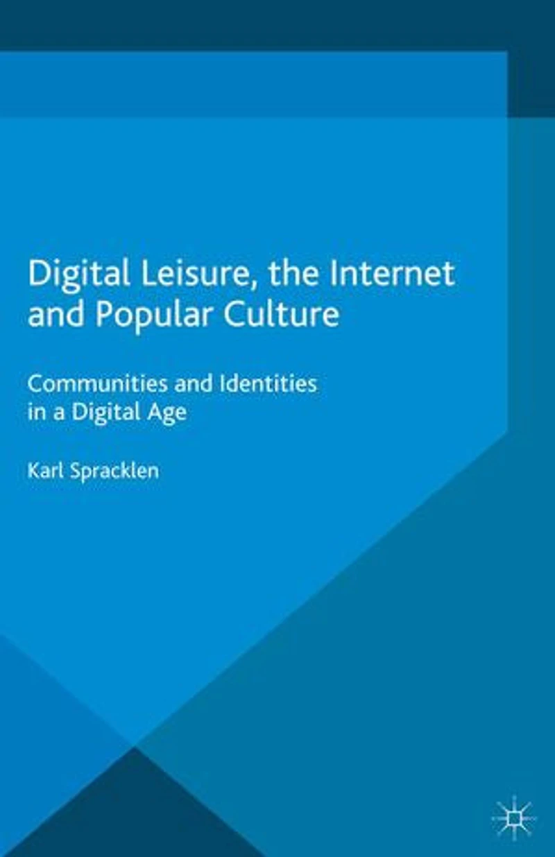 Digital Leisure, the Internet and Popular Culture: Communities Identities a Age