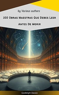 100 Obras Maestras Que Debes Leer Antes De Morir