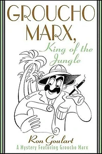 Groucho Marx, King of the Jungle: A Mystery Featuring Groucho Marx