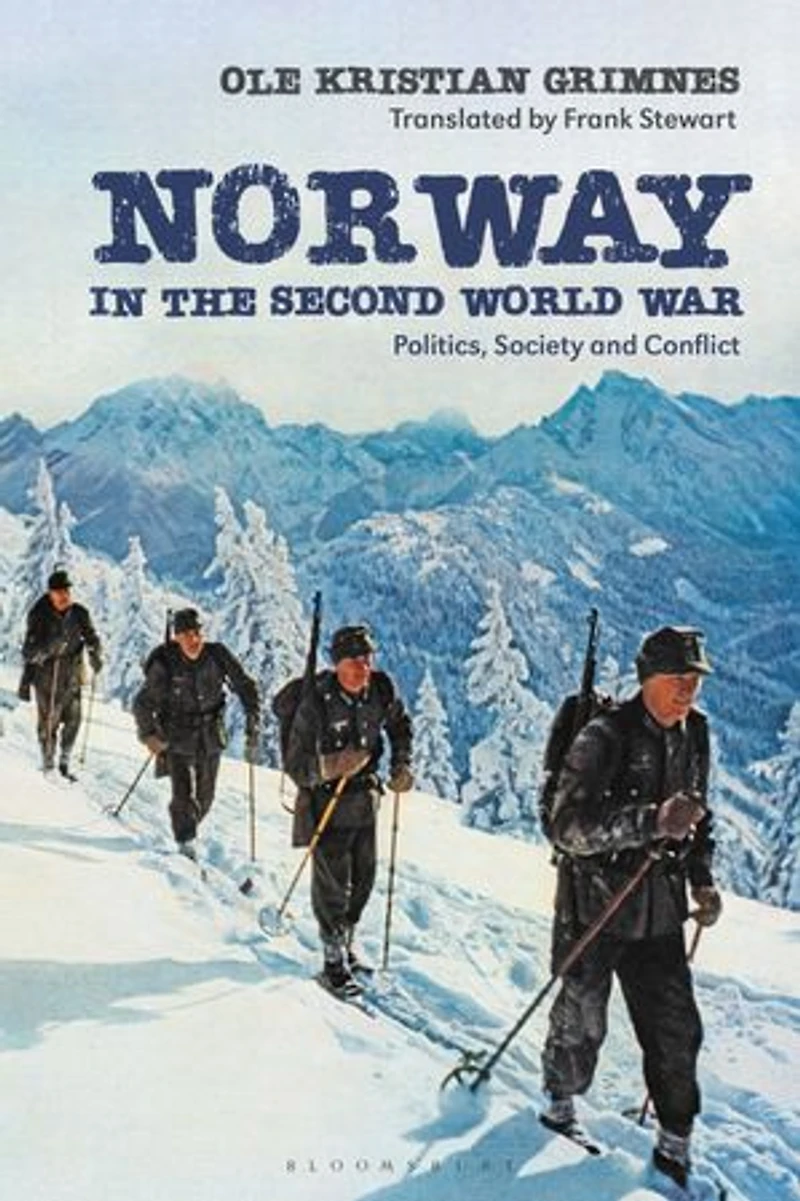 Norway the Second World War: Politics, Society and Conflict