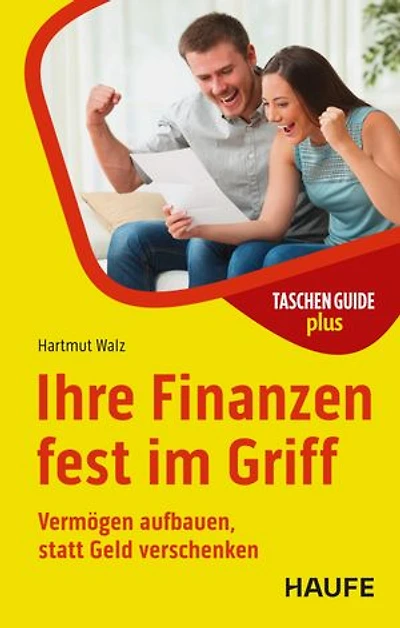 Ihre Finanzen fest im Griff: Vermögen aufbauen, statt Geld verschenken