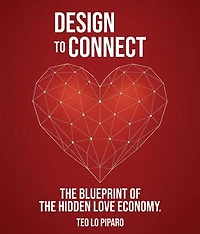 Designed to Connect: The Blueprint of the Hidden Love Economy