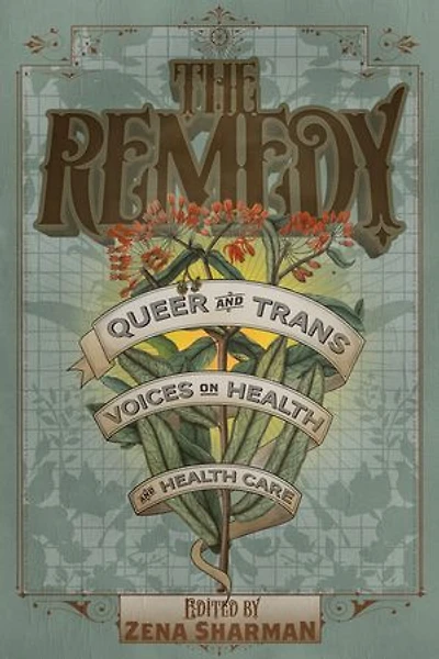 The Remedy: Queer and Trans Voices on Health Care
