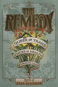 The Remedy: Queer and Trans Voices on Health Care