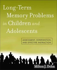 Long-Term Memory Problems Children and Adolescents: Assessment, Intervention, Effective Instruction