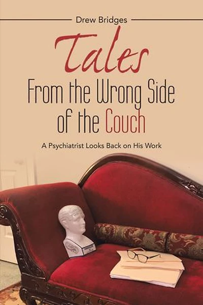 Tales from the Wrong Side of Couch: A Psychiatrist Looks Back on His Work