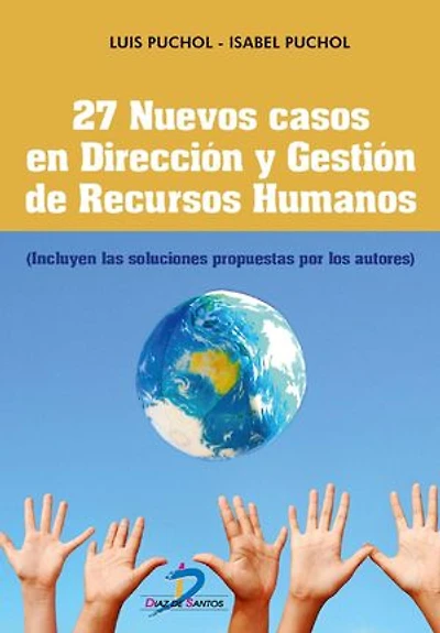 27 Nuevos casos en Dirección y Gestión de Recursos Humanos: (Incluye las soluciones propuestas por los autores)