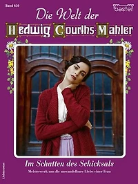 Die Welt der Hedwig Courths-Mahler 650: Im Schatten des Schicksals