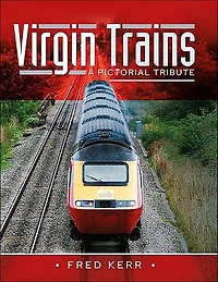 Virgin Trains: A Pictorial Tribute