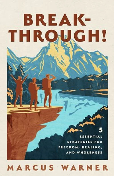 Breakthrough!: 5 Essential Strategies for Freedom, Healing, and Wholeness