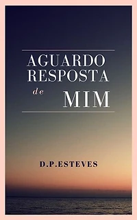 Aguardo resposta de mim: Conto