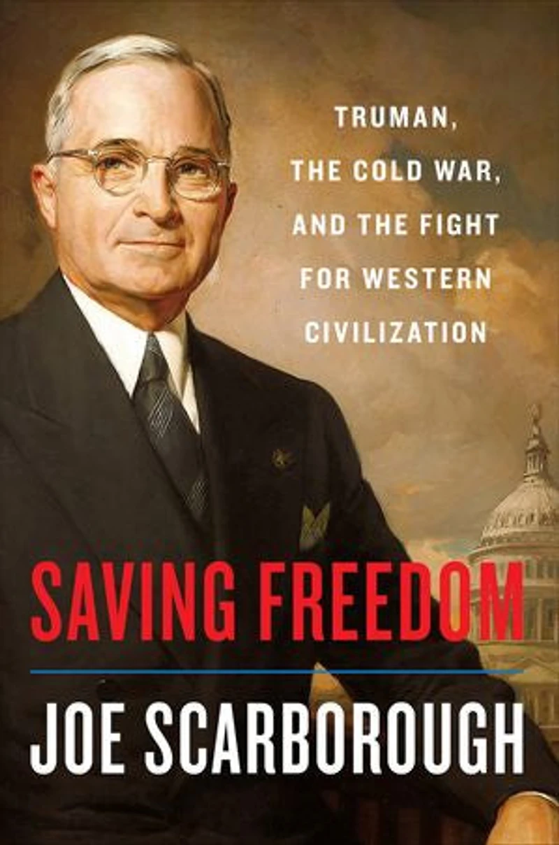 Saving Freedom: Truman, The Cold War, And Fight For Western Civilization