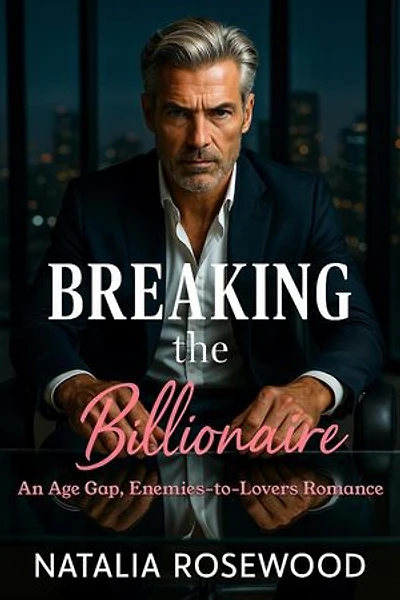 Breaking the Billionaire: An Age Gap, Enemies-to-Lovers Romance: Rules We Break Series