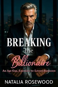 Breaking the Billionaire: An Age Gap, Enemies-to-Lovers Romance: Rules We Break Series