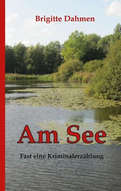 Am See: Fast eine Kriminalerzählung