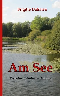 Am See: Fast eine Kriminalerzählung