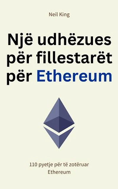 Një udhëzues për fillestarët për Ethereum: 110 pyetje për të zotëruar Ethereum