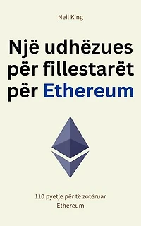 Një udhëzues për fillestarët për Ethereum: 110 pyetje për të zotëruar Ethereum