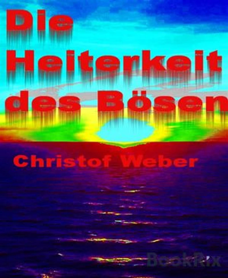 Die Heiterkeit des Bösen