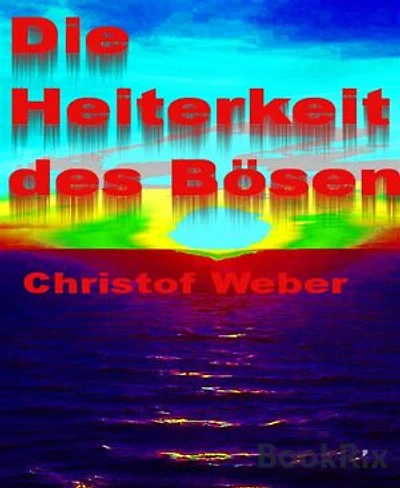 Die Heiterkeit des Bösen