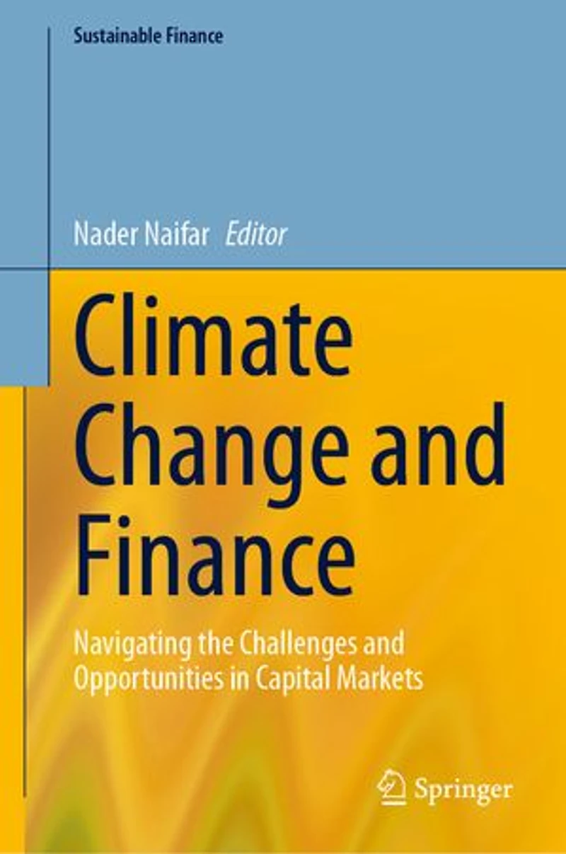 Climate Change and Finance: Navigating the Challenges Opportunities Capital Markets