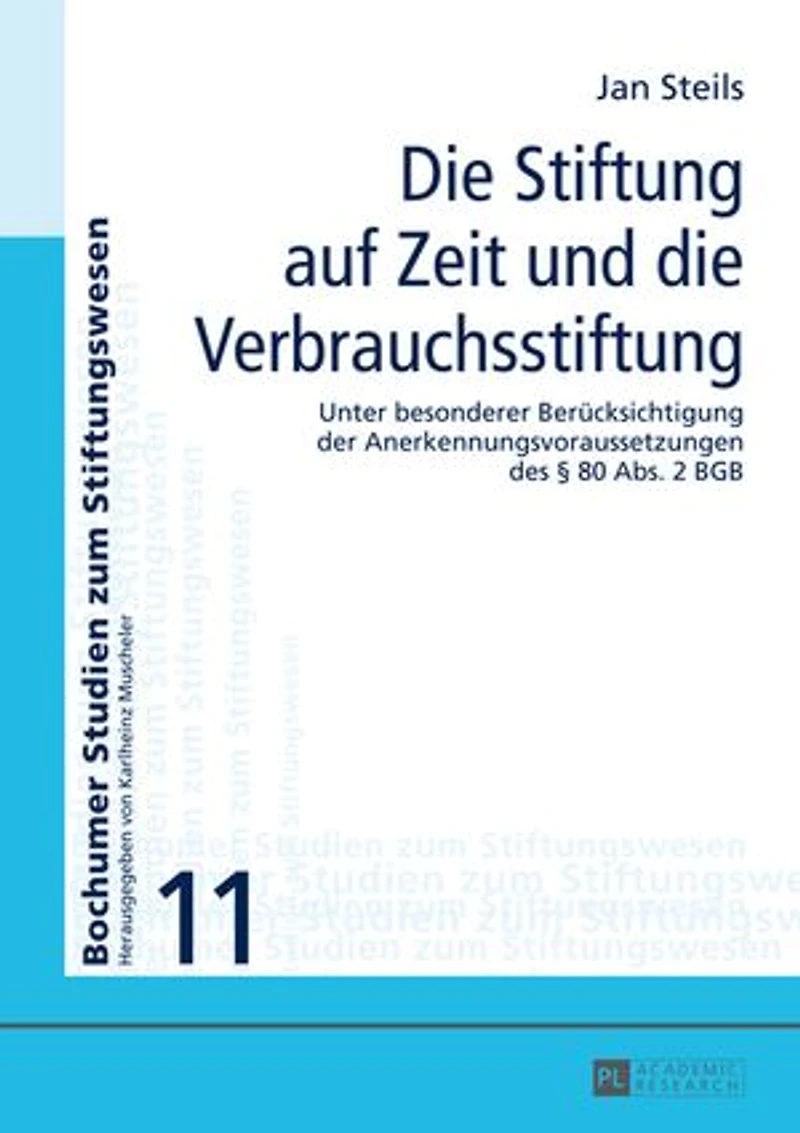die Stiftung auf Zeit und Verbrauchsstiftung: Unter besonderer Beruecksichtigung der Anerkennungsvoraussetzungen des § 80 Abs 2 BGB