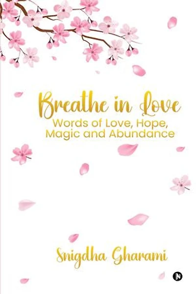 Breathe in Love: Words of Love, Hope, Magic and Abundance