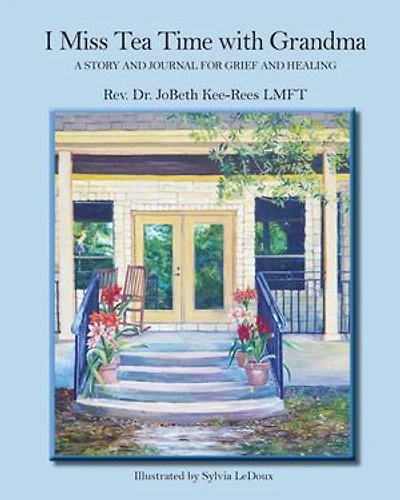 I Miss Tea Time With Grandma: A Story and Journal for Grief and Healing