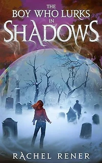 The Boy Who Lurks in Shadows: The Bone Whisperer Chronicles, #2