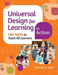 Universal Design for Learning Action: 100 Ways to Teach All Learners