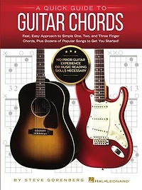 A Quick Guide To Guitar Chords: No Prior Experience Or Music Reading Skills Necessary!