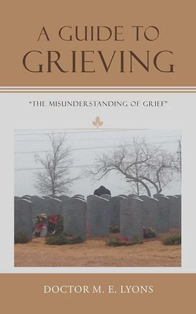 A Guide to Grieving: "The Misunderstanding of Grief"