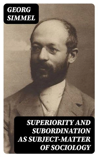 Superiority and Subordination as Subject-Matter of Sociology: Enriched edition.