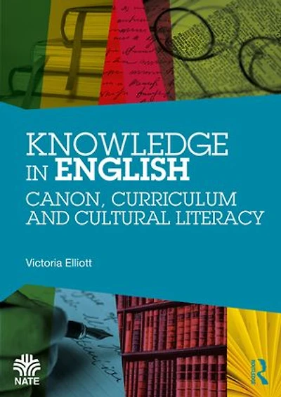 Knowledge English: Canon, Curriculum and Cultural Literacy