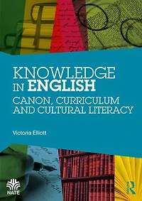 Knowledge English: Canon, Curriculum and Cultural Literacy