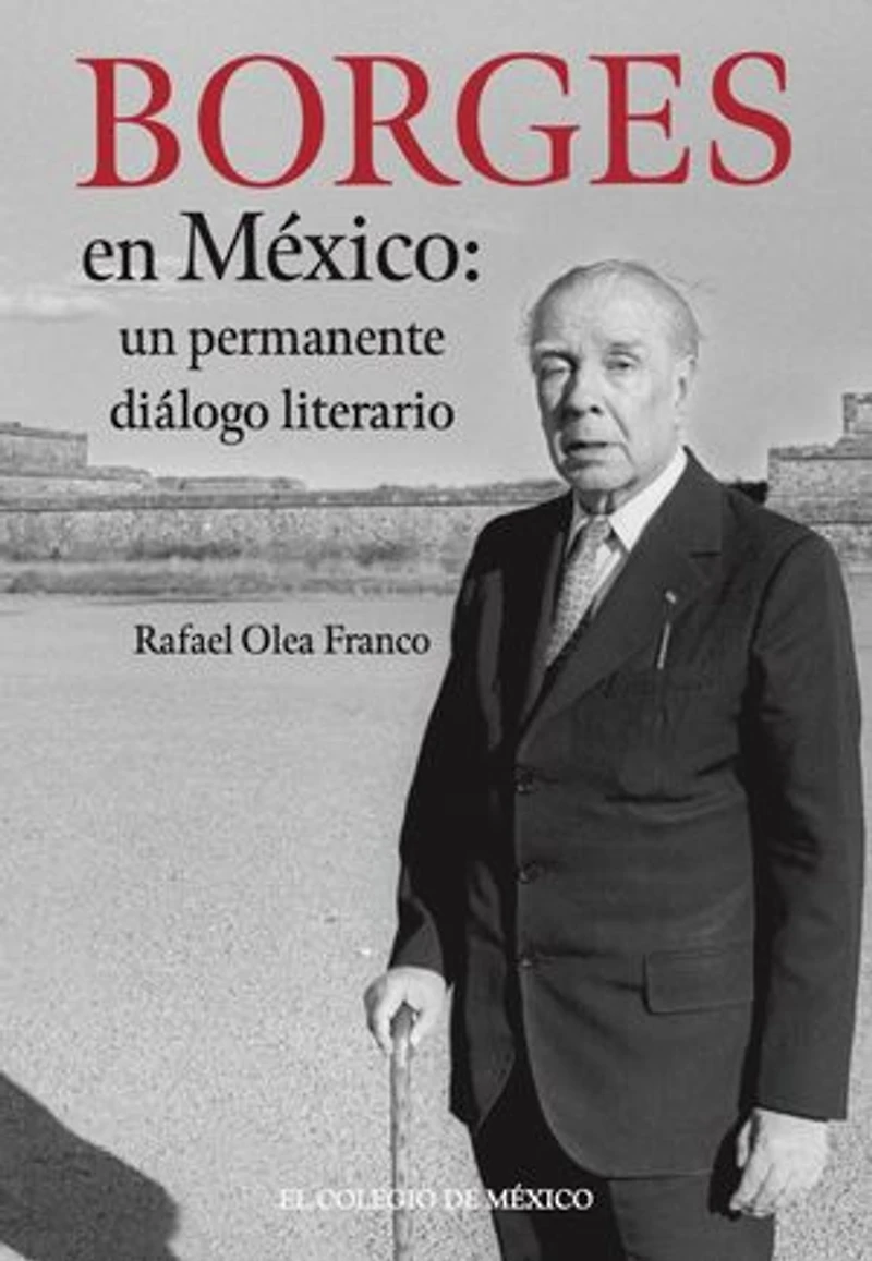 Borges en México: un permanente diálogo literario
