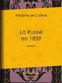 La Russie en 1839: Tome IV