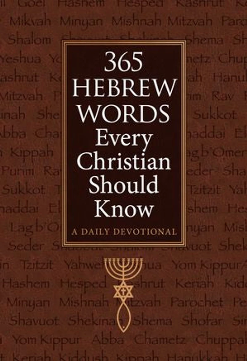 365 Hebrew Words Every Christian Should Know: A Daily Devotional