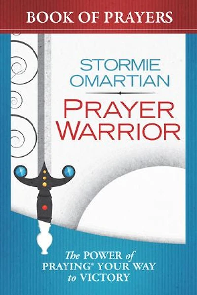 Prayer Warrior Book of Prayers: The Power Praying Your Way to Victory
