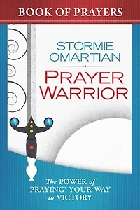 Prayer Warrior Book of Prayers: The Power Praying Your Way to Victory