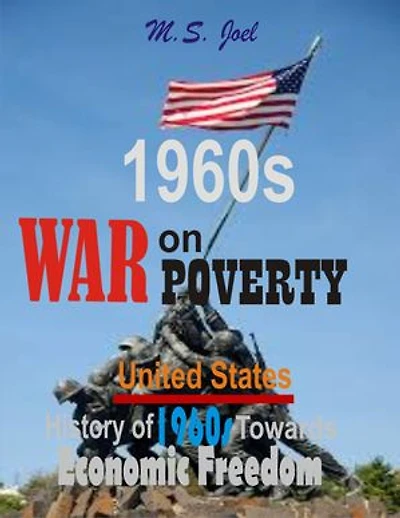 1960s War on Poverty: United States History of 1960s Towards Economic Freedom