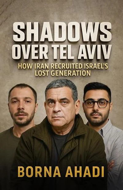 Shadows Over Tel Aviv : How Iran Recruited Israel’s Lost Generation
