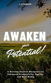 Awaken Your Potential: A Morning Routine Blueprint for Enhanced Productivity, Energy, and Well-Being: Thriving Mindset Series